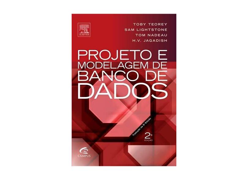 Projeto e Modelagem de Bancos de Dados - 2ª Ed. 2014 - Teorey, Toby J.; Nadeau, Tom; Lightstone, Sam - 9788535264456