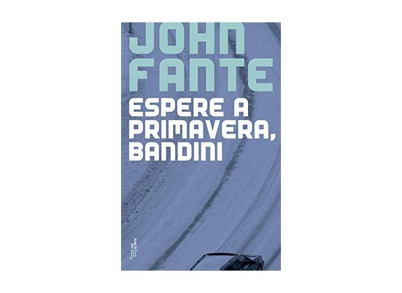 Espere a Primavera, Bandini - Fante, John - 9788503007559