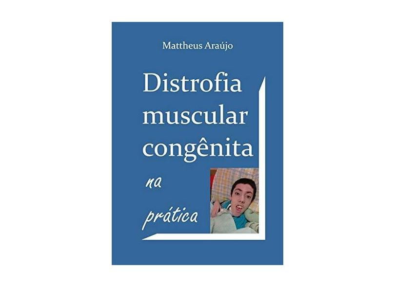 Distrofia Muscular Congênita na Prática - Mattheus Araújo - 9788567109442