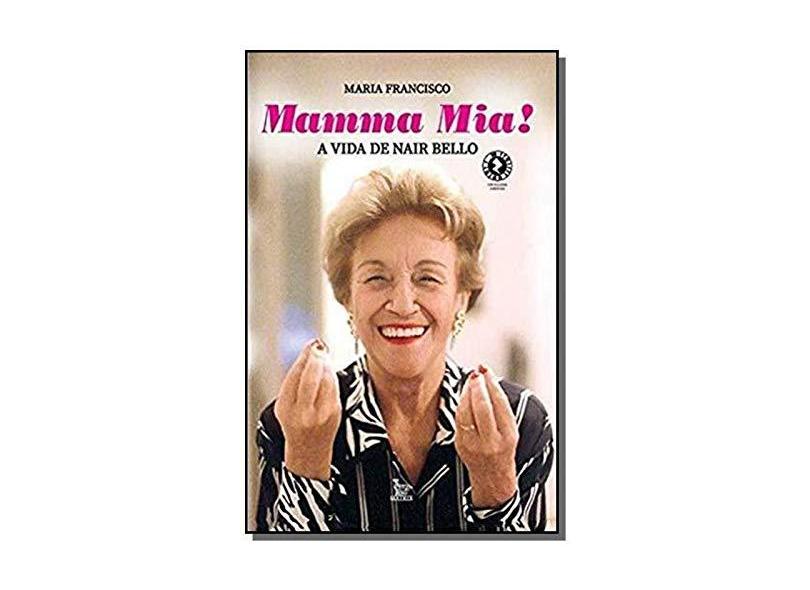 Mamma Mia: A vida de Nair Bello - Maria Francisco - 9788582305010