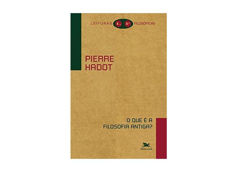 Que E A Filosofia Antiga, O - Pierre Hadot - 9788515017850