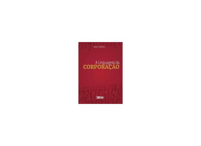 A Linguagem da Corporação - Rafael Cardoso - 9788562266171