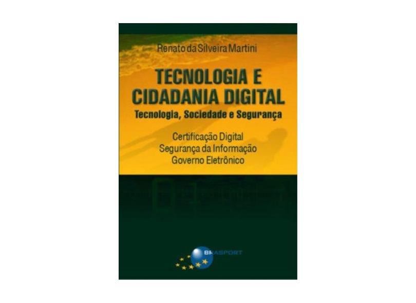 Tecnologia e Cidadania Digital - Tecnologia, Sociedade e Segurança - Martini, Renato Da Silveira - 9788574523842
