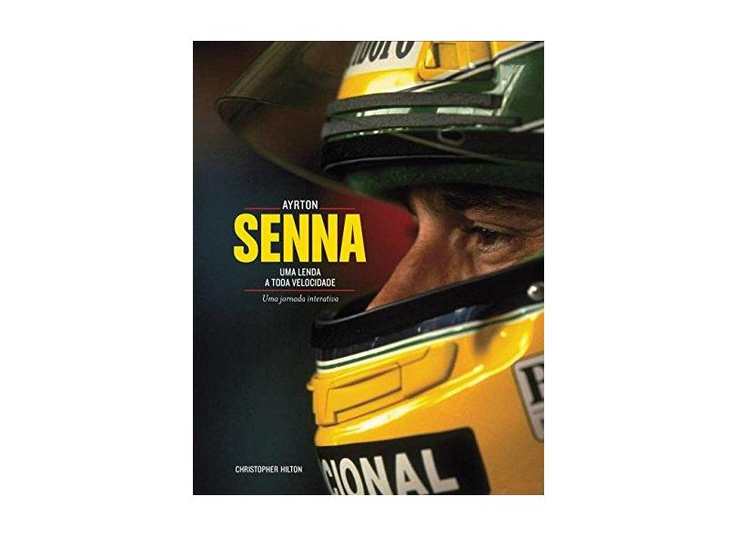 Ayrton Senna - Uma Lenda a Toda Velocidade - Christopher Hilton - 9788526013711
