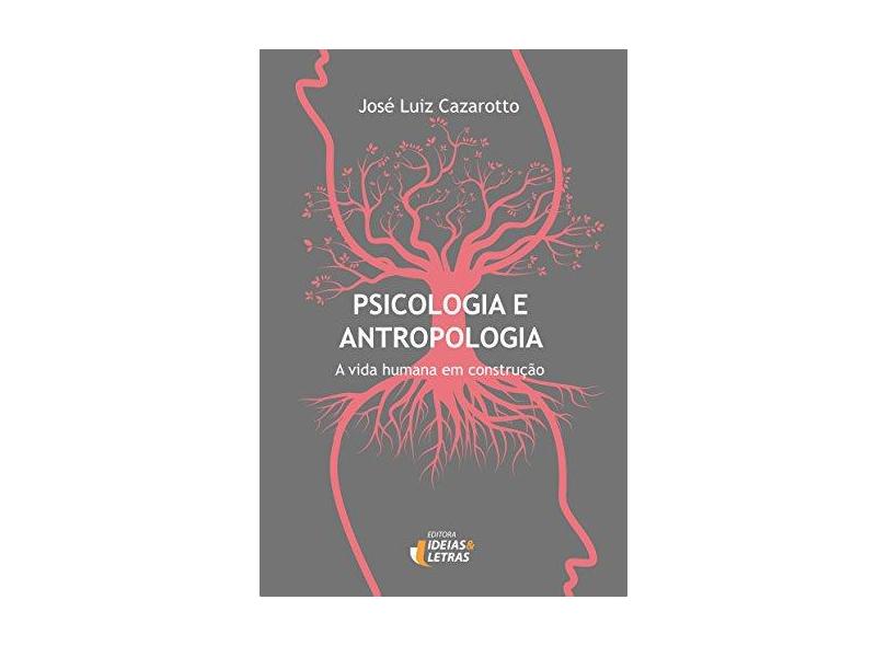 Psicologia e Antropologia - Cazarotto, José Luiz - 9788565893831
