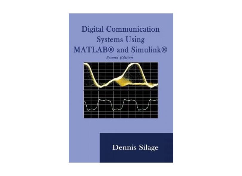 Digital Communication Systems Using MATLAB and Simulink - Dennis Silage ...