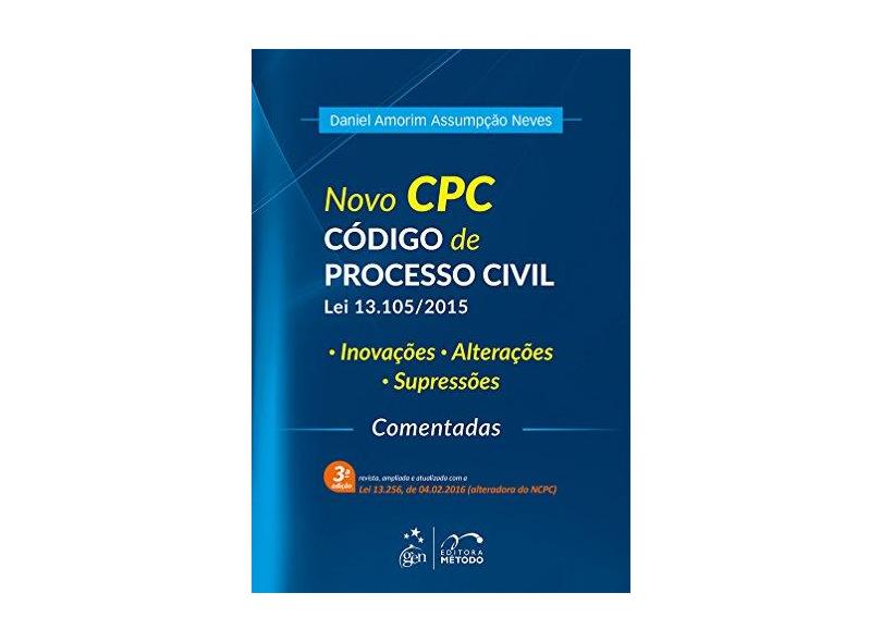 Novo CPC - Código de Processo Civil Lei 13.105/2015 - 3ª Ed. 2016 - Neves, Daniel Amorim Assumpção - 9788530969332