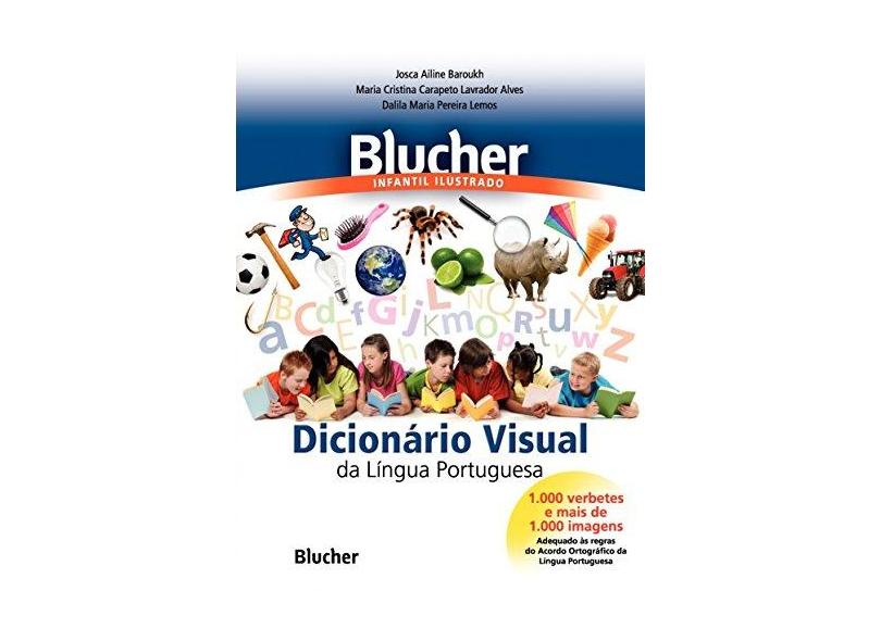 Blucher Infantil Ilustrado: Dicionário Visual da Língua Portuguesa - Josca Ailine Baroukh - 9788521205999