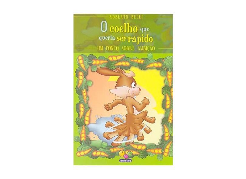 O Coelho que Queria Ser Rápido - Col. Sentimentos - Belli, Roberto - 9788573898514