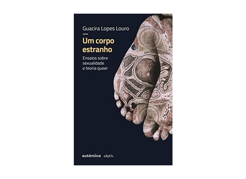Um Corpo Estranho - Nova Edição - Guacira Lopes Louro - 9788551303900