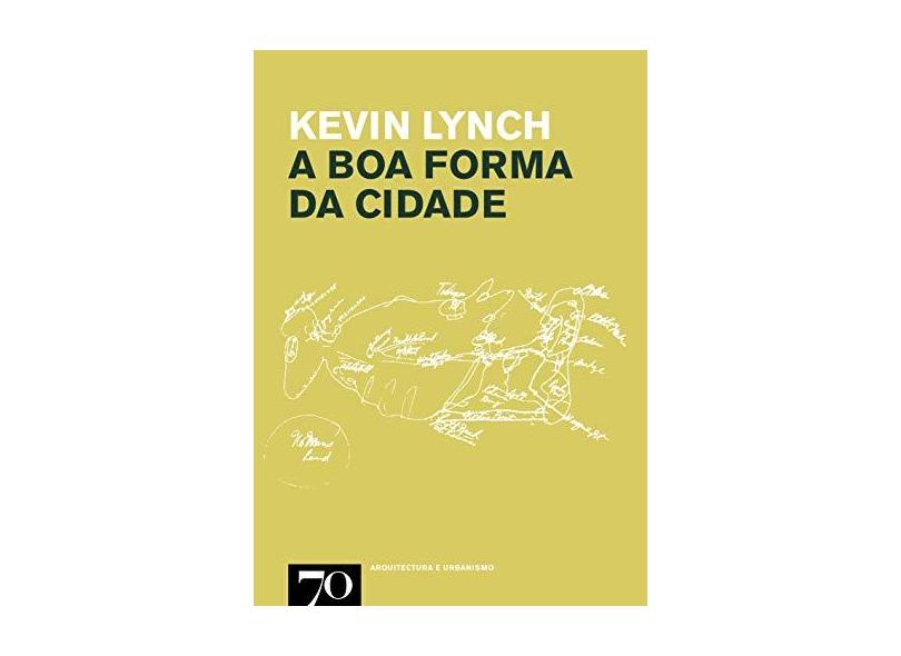 A boa Forma da Cidade - Kevin Lynch - 9789724413303
