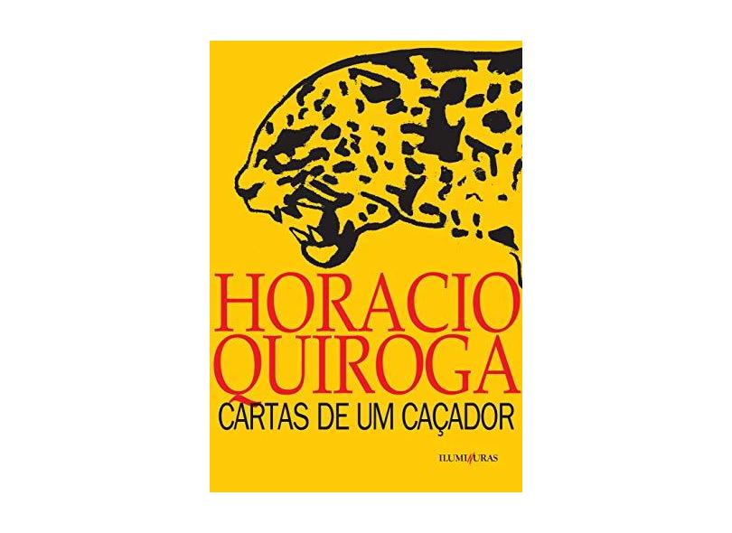 Cartas de um Caçador - Quiroga, Horacio - 9788573212686