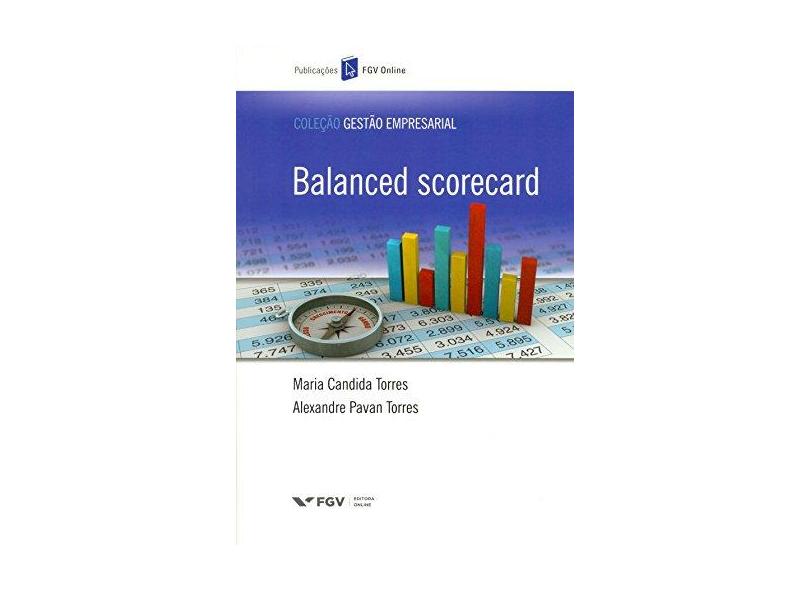 Balanced Scorecard - Col. Gestão Empresarial - Torres, Alexandre Pavan; Torres, Maria Candida - 9788522514816
