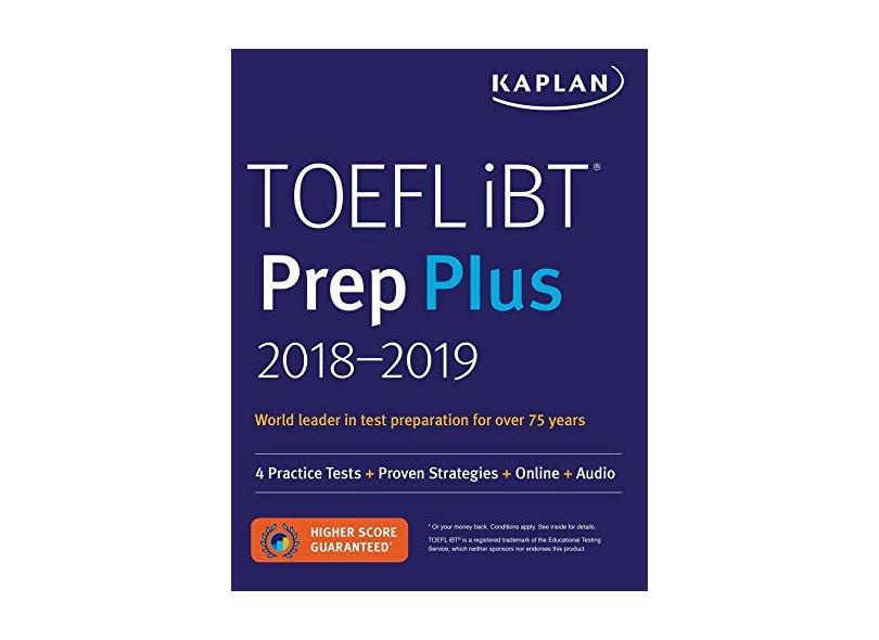 TOEFL iBT Prep Plus 2018-2019: 4 Practice Tests + Proven Strategies + Online + Audio - Kaplan Test Prep - 9781506224374