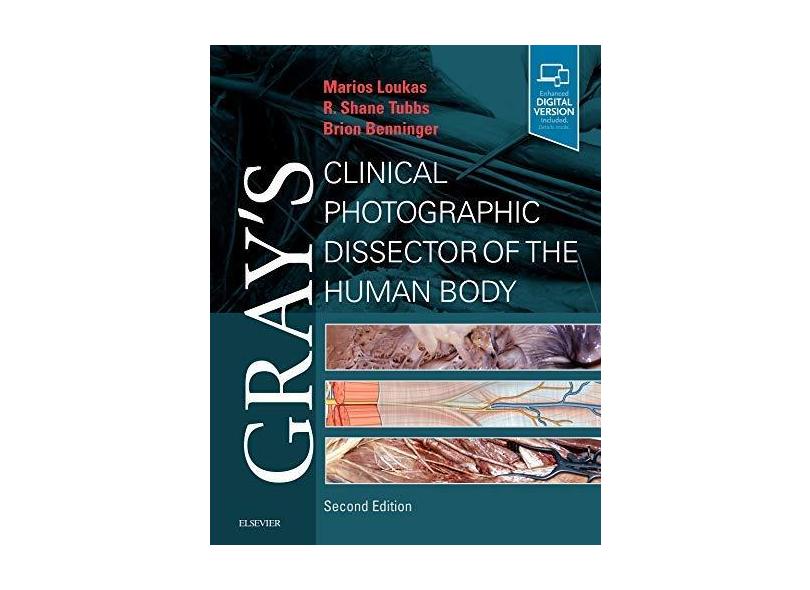GRAYS CLINICAL PHOTOGRAPHIC DISSECTOR OF THE HUMAN BODY - Marios Loukas & Brion Benninger & R. Shane Tubbs - 9780323544177