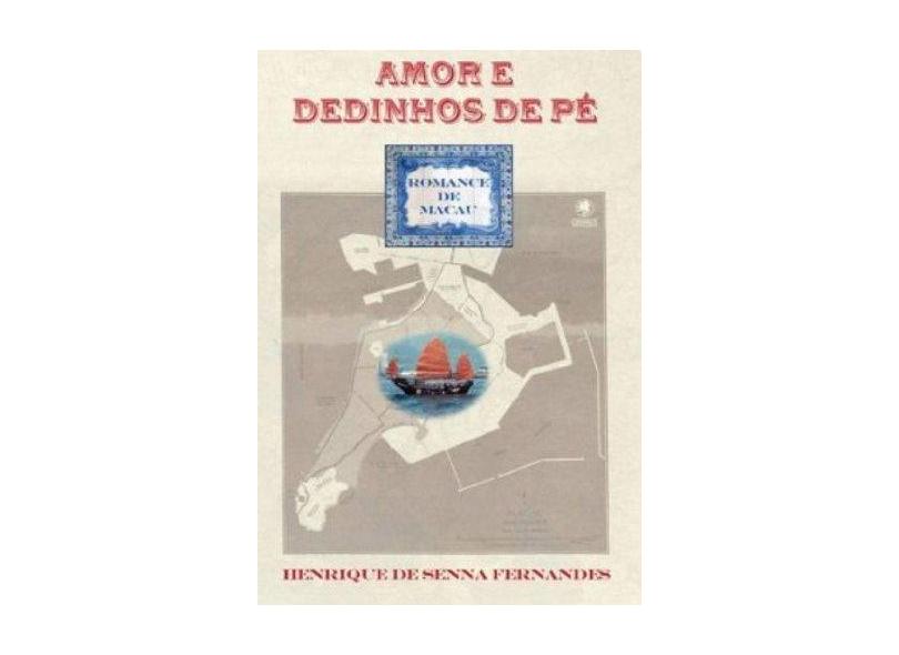 Amor E Dedinhos De Pe. Romance De Macau - Capa Comum - 9788560610181