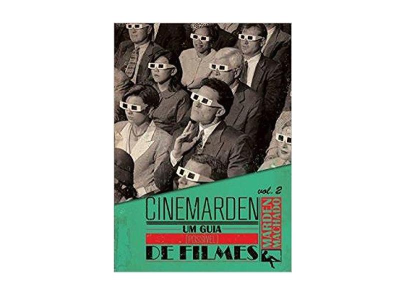 Cinemarden. Um Guia [Possível] de Filmes - Volume 2 - Marden Machado - 9788560499755