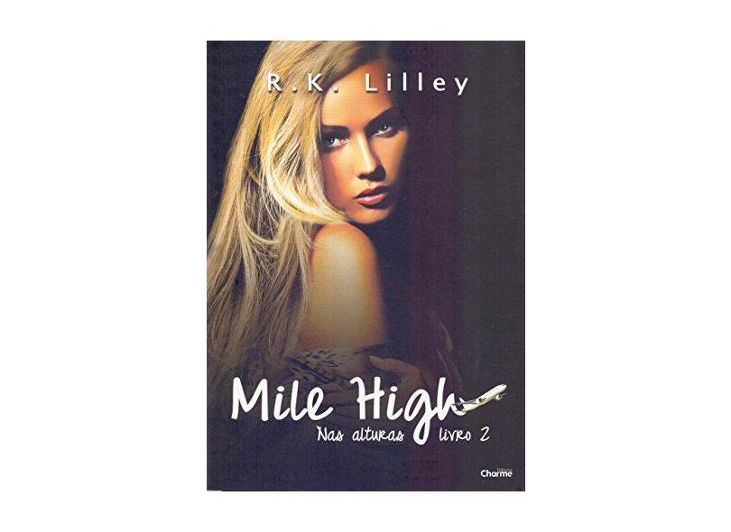 Mile High - Nas Alturas - Livro 2 - Lilley, R. K. - 9788568056479