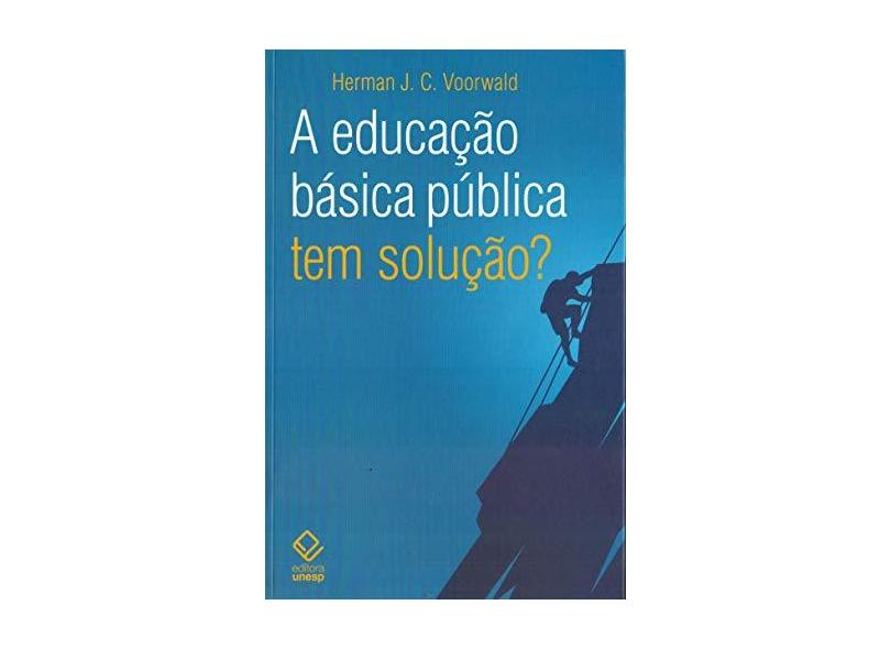 A Educação Básica Pública Tem Solução? - Herman J. C. Voorwald - 9788539306947
