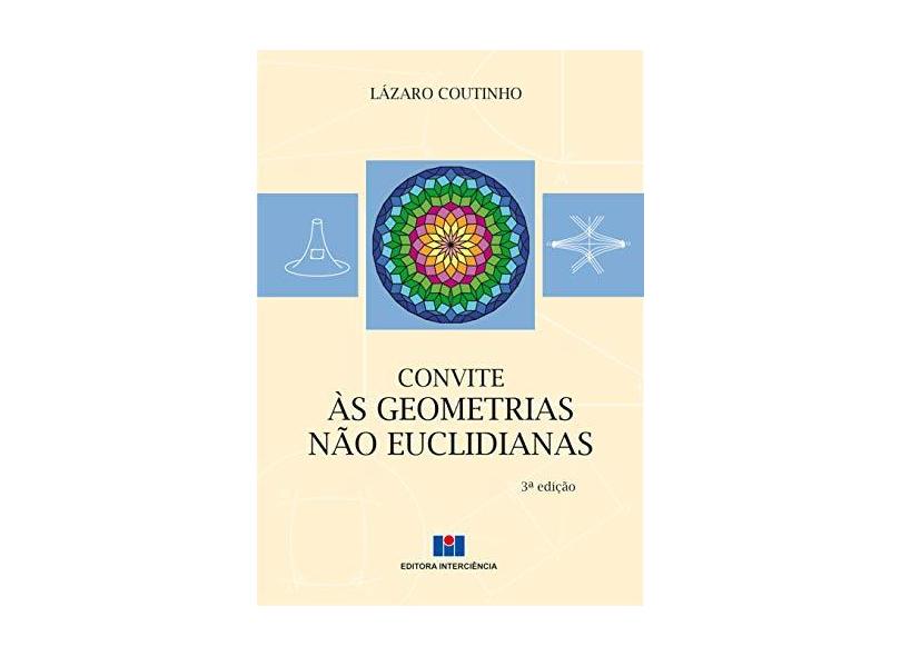 Convite às Geometrias não Euclidianas - Lázaro Coutinho - 9788571933965