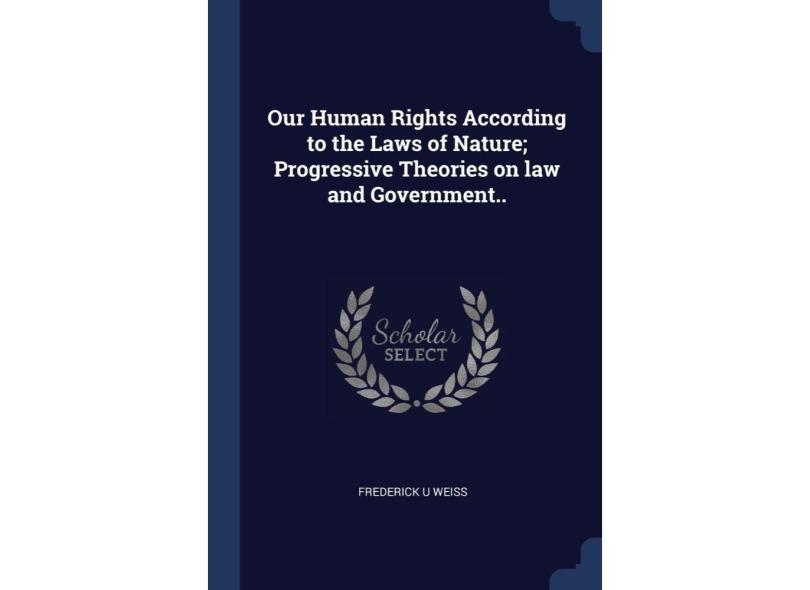 Our Human Rights According to the Laws of Nature; Progressive Theories ...