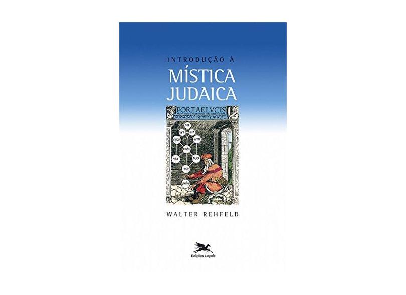 Introdução À Mística Judaica - Rehfeld, Walter - 9788515042166