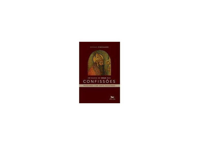 Em Busca de Deus Nas Confissões - Passeando Com Santo Agostinho - Pinckaers, Servais - 9788515040766