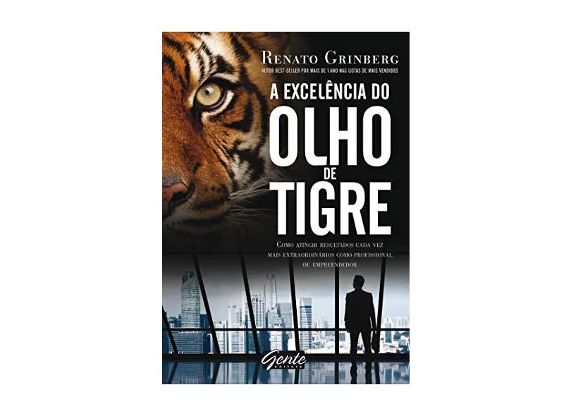 A Excelência do Olho de Tigre - Grinberg, Renato - 9788545201182