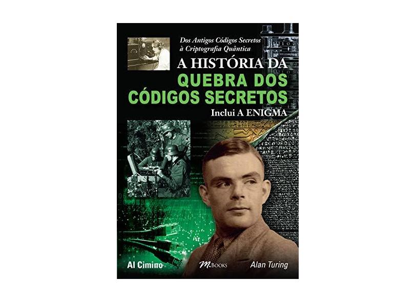A História da Quebra dos Códigos Secretos - Al Cimino - 9788576803041