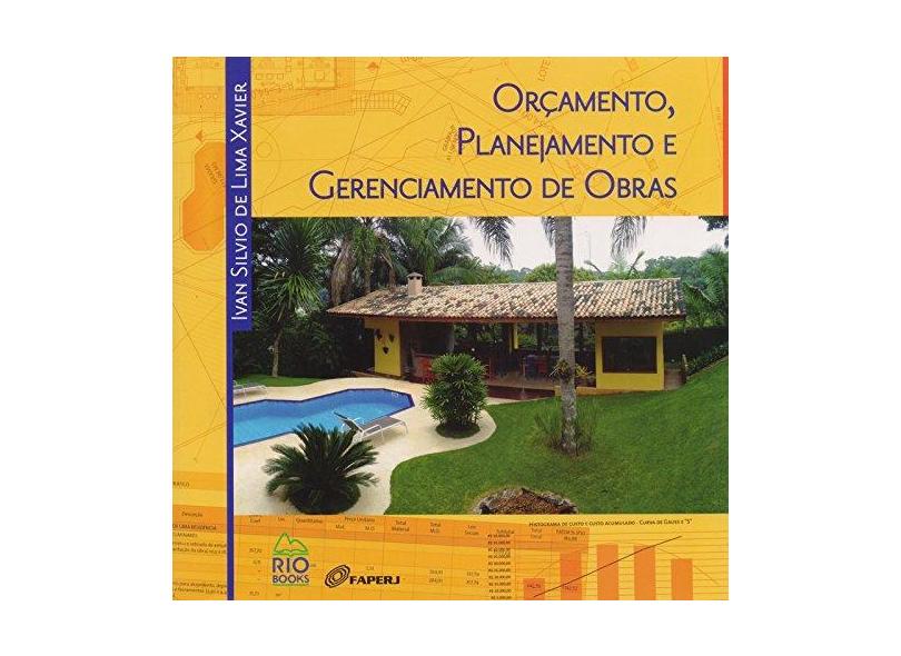 Orçamento, Planejamento e Gerenciamento de Obras - Ivan Silvio De Lima Xavier - 9788561556822