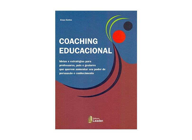 Coaching Educacional - Ideias E Estrategias - Santos Graça - 9788566248012