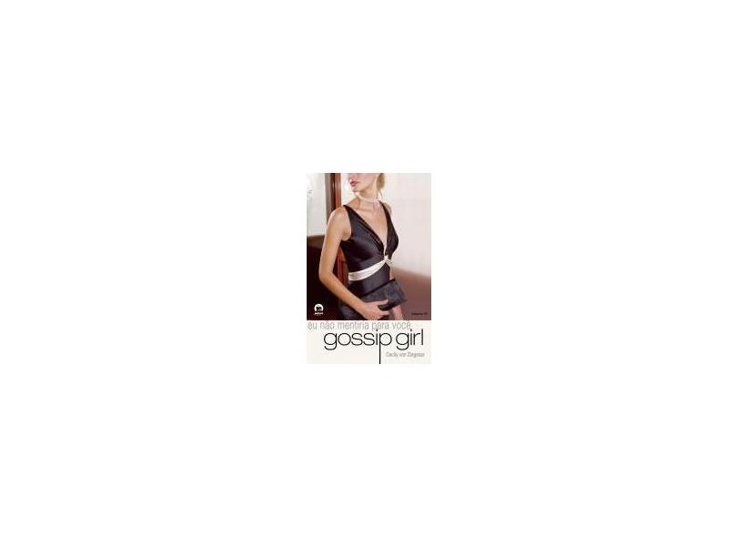 Gossip Girl : Eu Não Mentiria Pra Você - Vol. 10 - Galera - Ziegesar, Cecily Von - 9788501080813