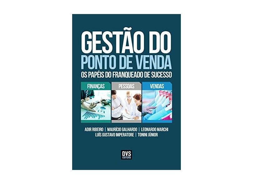 Gestão do Ponto de Venda. Os Papéis do Franqueado de Sucesso - Capa Comum - 9788582890998