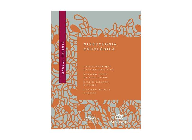 MANUAL SOGIMIG DE GINECOLOGIA ONCOLOGICA - Silva, Carlos Henrique Mascarenhas/candido, Eduardo Batista/bicalho, Delzio Salgado - 9788583690429