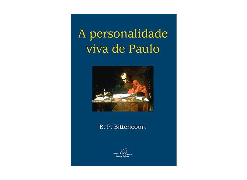A Personalidade Viva de Paulo - Benedito Bittencourt - 9788561859596
