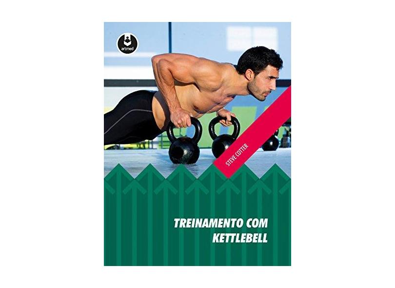 Treinamento Com Kettlebell - Steve Cotter - 9788582711101
