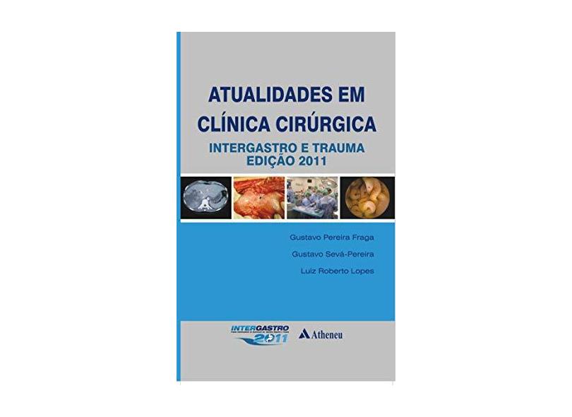 Atualidades Em Clínica Cirúrgica - Intergastro e Trauma Ed. 2011 - Adami Andreollo, Nelson; Braga De Aquino, Jose Luis; Pereira Fraga, Gustavo - 9788538801931