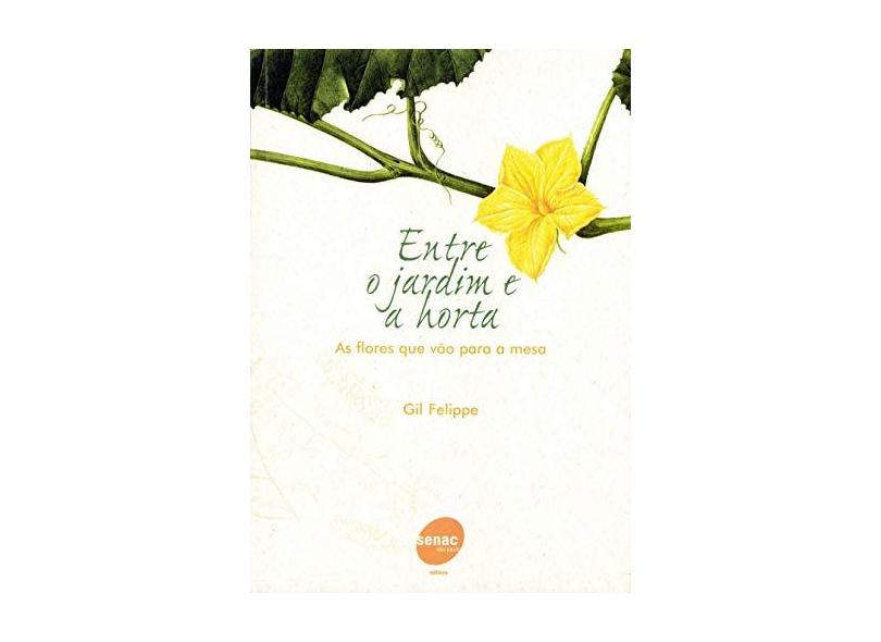 Entre o Jardim e a Horta - Felippe, Gil - 9788573593198