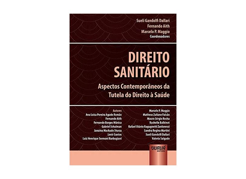 Direito Sanitário - Sueli Gandolfi Dallari; Fernando Aith; Marcelo P. Maggio - 9788536285986