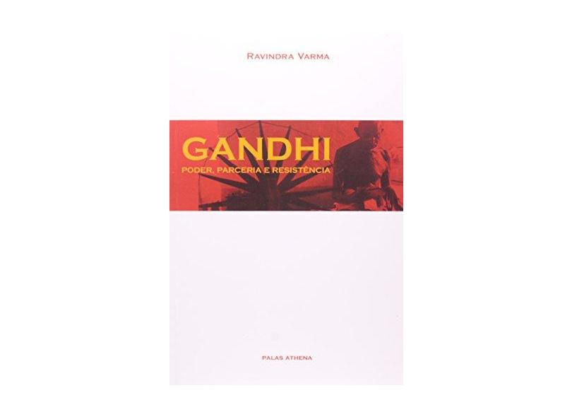 Gandhi: Poder, Parceria E Resistência - Ravindra Varma - 9788572420389