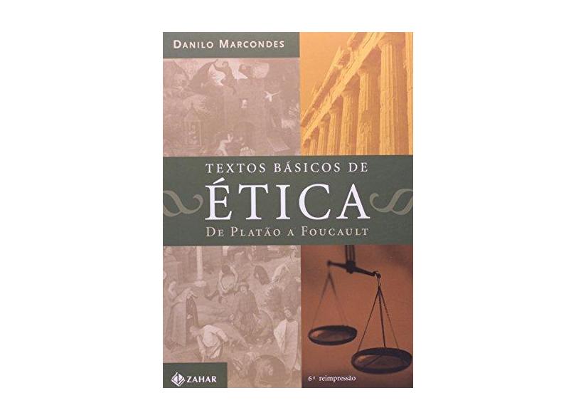 Textos Básicos de Ética - De Platão À Foucault - Marcondes, Danilo - 9788571109674
