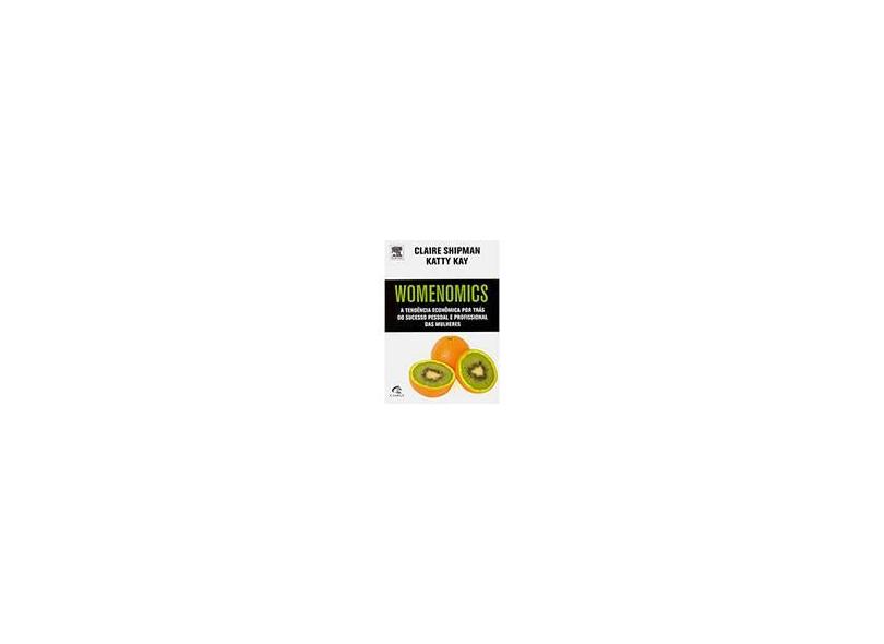Womenomics - Shipman, Claire; Kay, Katty - 9788535230543
