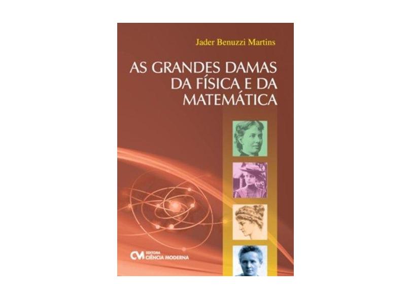 As Grandes Damas da Física e da Matemática - Martins, Jader Benuzzi - 9788539902040