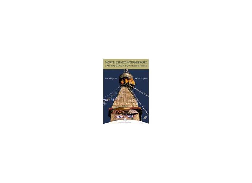 Morte , Estado Intermediário e Renascimento no Budismo Tibetano - Rinpoche, Lati - 9788575551066