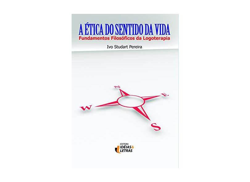 A Etica Do Sentido Da Vida. Fundamentos Filosoficos Da Logoterapia - Capa Comum - 9788565893107