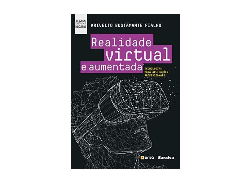 Realidade Virtual e Aumentada. Tecnologias Para Aplicações Profissionais - Arivelto Bustamante Fialho - 9788536525969