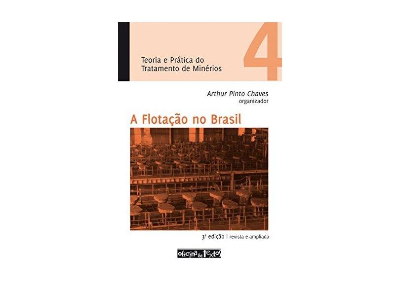 A Flotação No Brasil: Teoria E Prática Do Tratamento De Minérios 4 - Arthur Pinto Chaves - 9788579750717