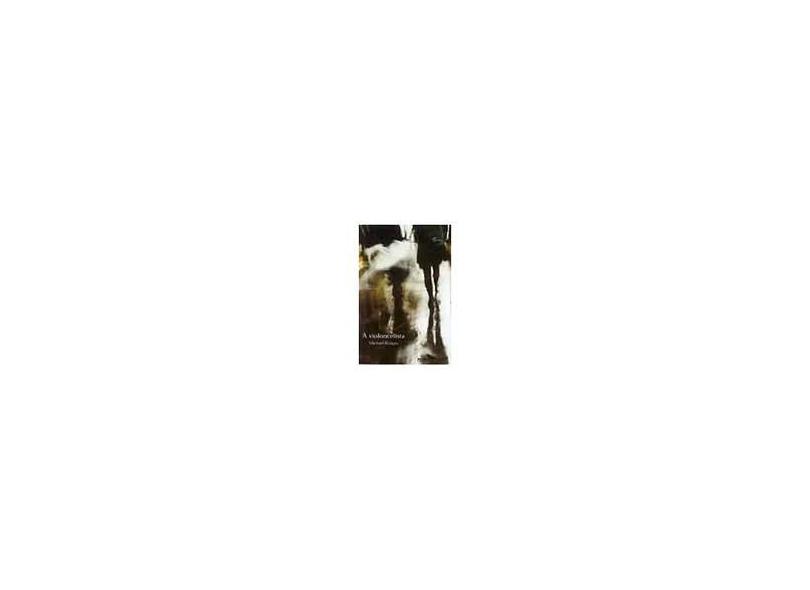 A Violoncelista - Kruger, Michael - 9788535902419