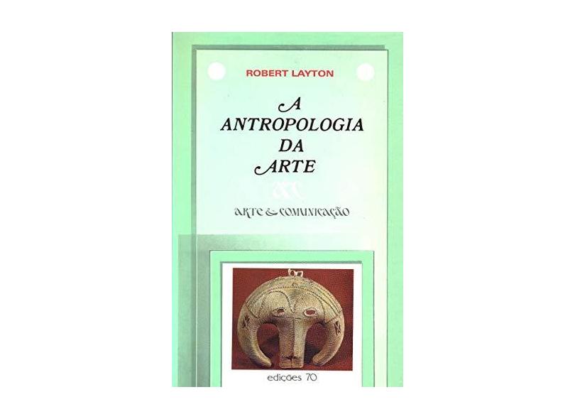Antropologia da Arte - Capa Comum - 9789724410500