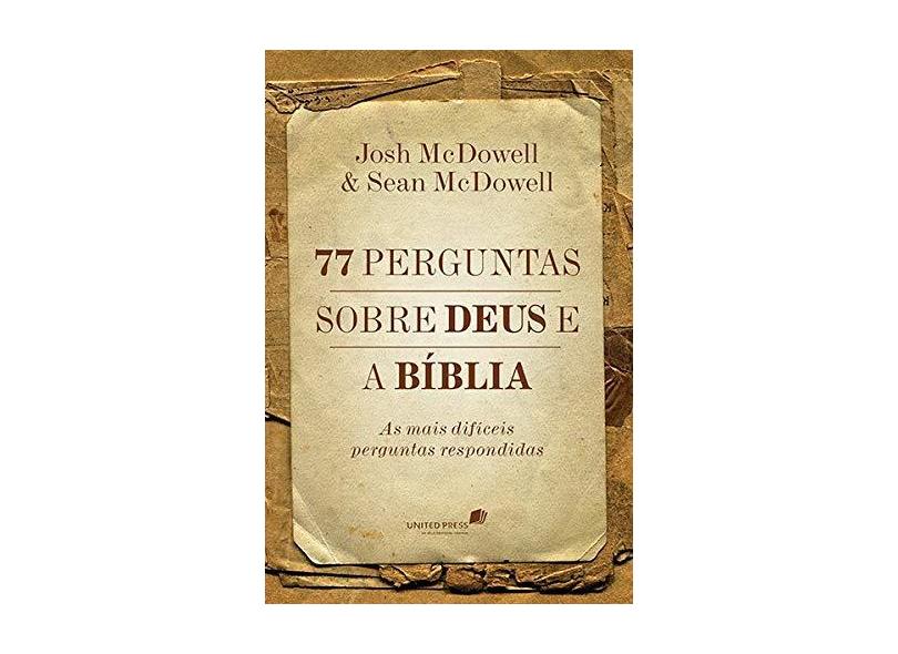 77 Perguntas Sobre Deus e a Bíblia. As Mais Difíceis Perguntas Respondidas - Capa Comum - 9788524304859